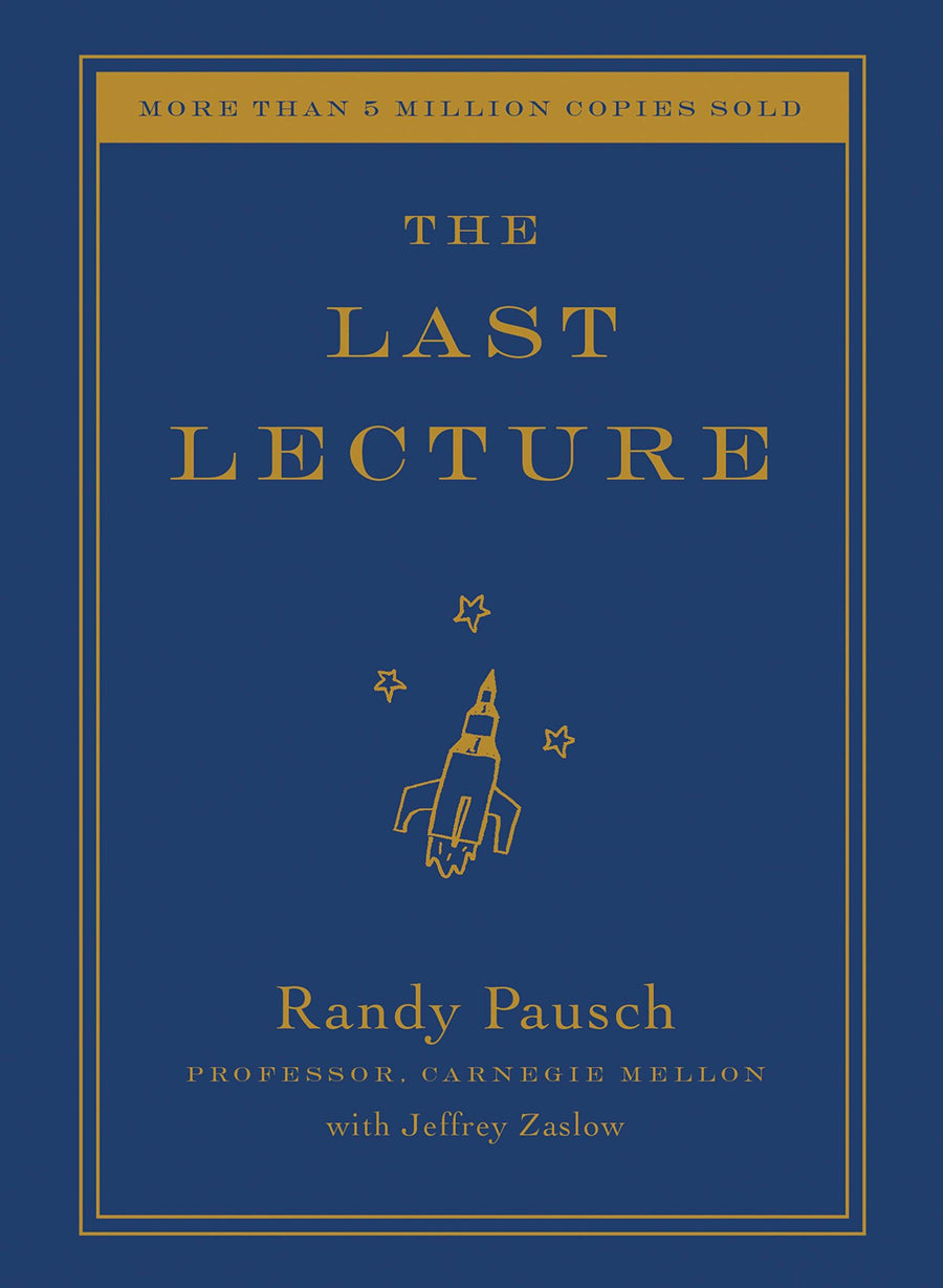 The Last Lecture -- Randy Pausch, Hardcover