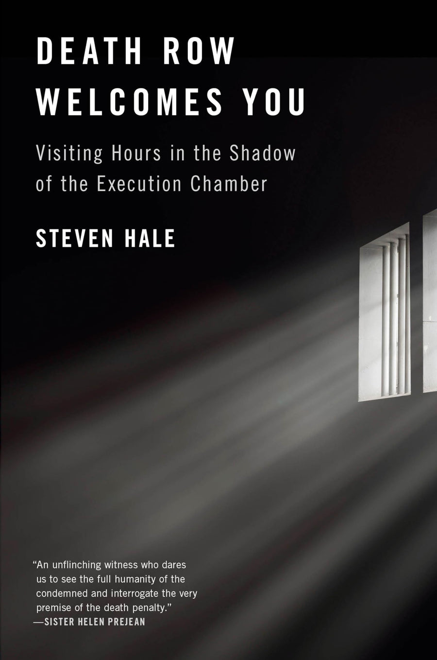 Death Row Welcomes You: Visiting Hours in the Shadow of the Execution Chamber -- Steven Hale, Hardcover