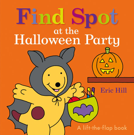 Find Spot at the Halloween Party: A Lift-The-Flap Book -- Eric Hill, Board Book