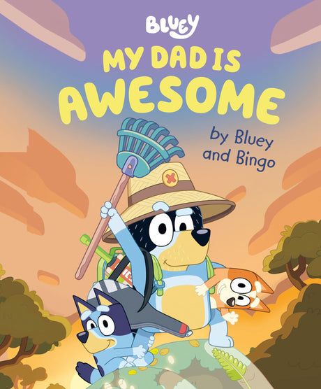 My Dad Is Awesome by Bluey and Bingo -- Penguin Young Readers Licenses, Hardcover