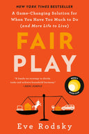 Fair Play: Reese's Book Club: A Game-Changing Solution for When You Have Too Much to Do (and More Life to Live) -- Eve Rodsky, Paperback