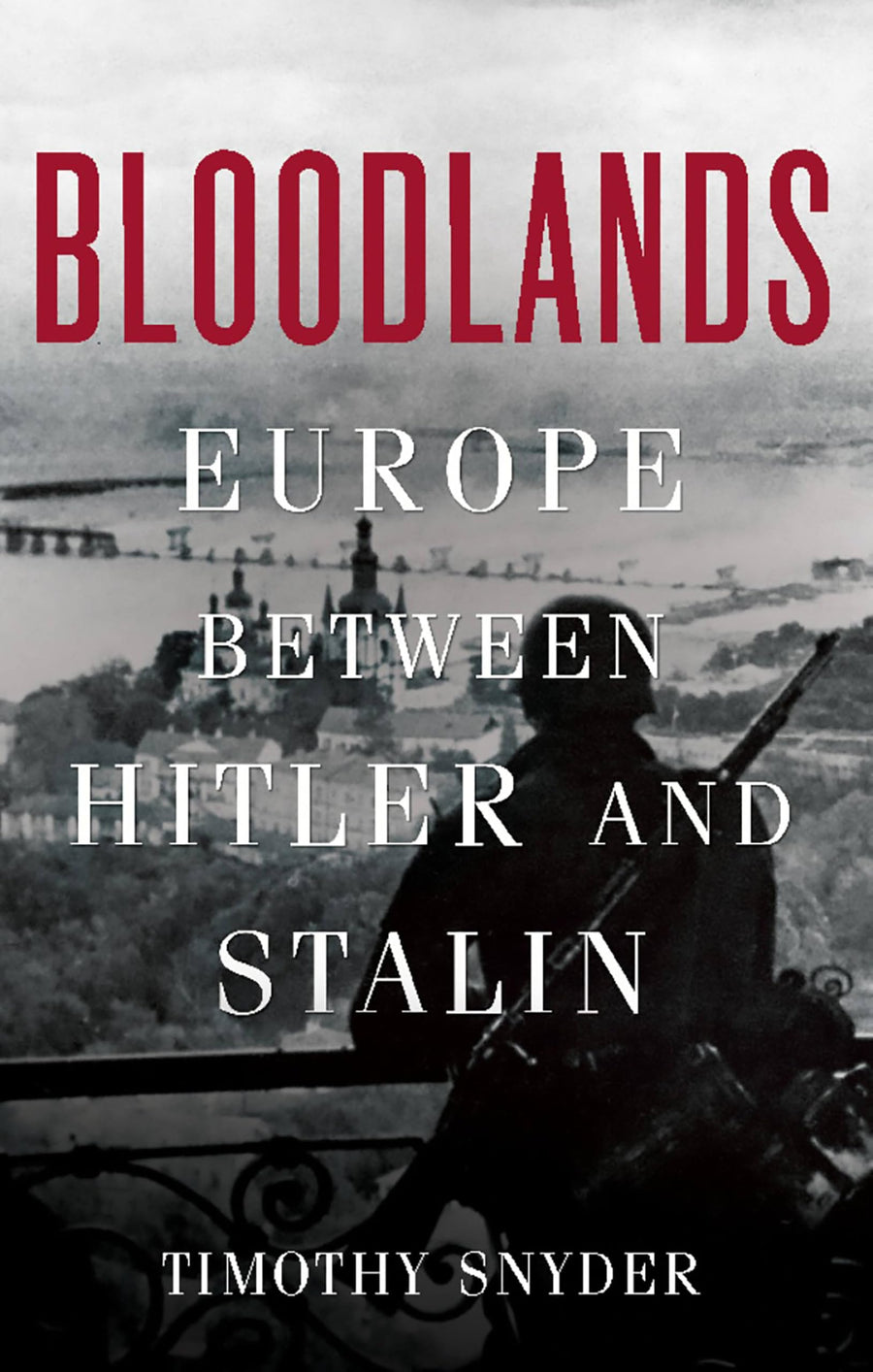 Used - Like New | Bloodlands: Europe Between Hitler and Stalin -- Timothy Snyder, Hardcover
