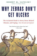 Why Zebras Don't Get Ulcers -- Robert M. Sapolsky, Paperback