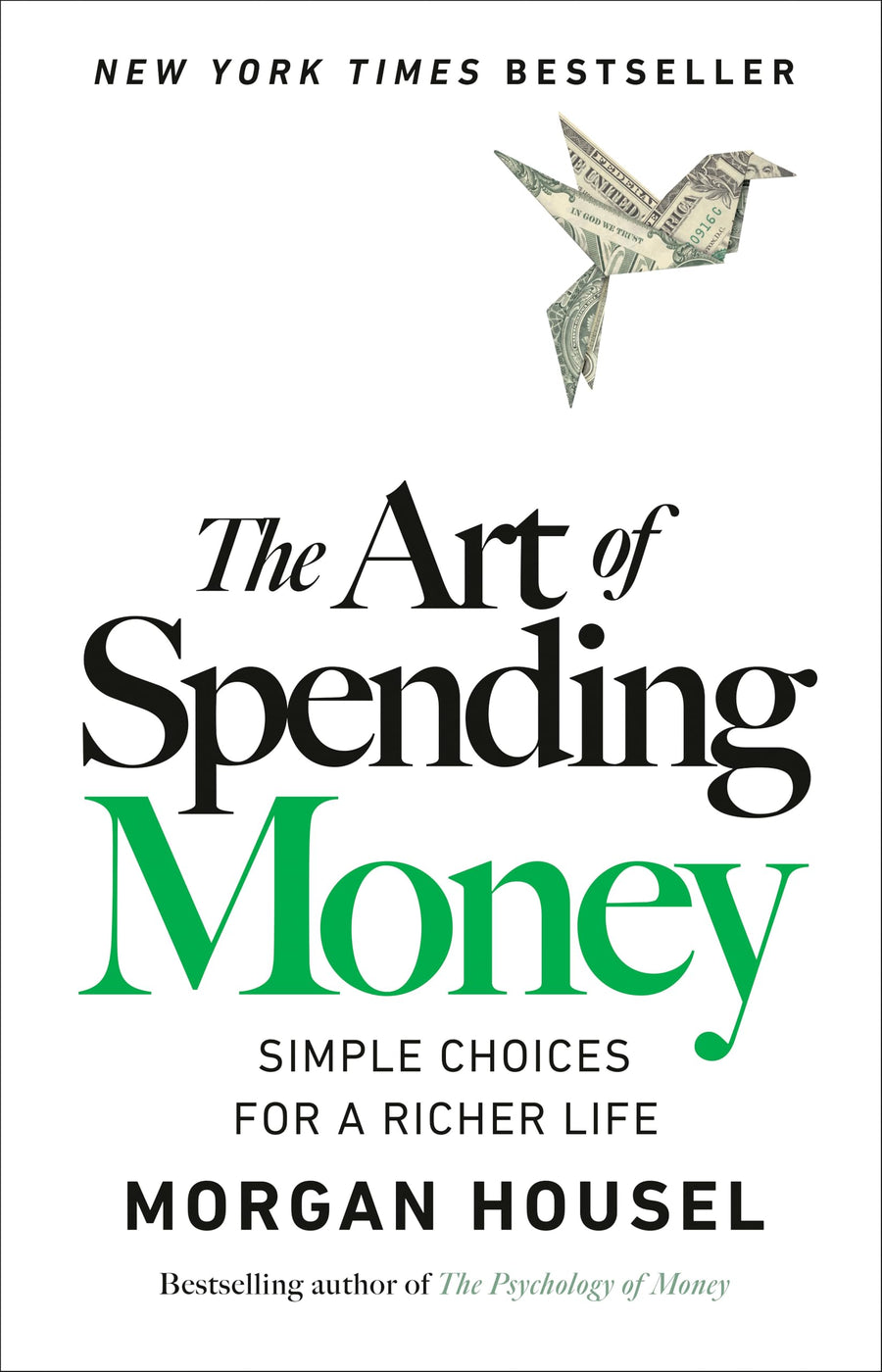 The Art of Spending Money: Simple Choices for a Richer Life -- Morgan Housel, Hardcover