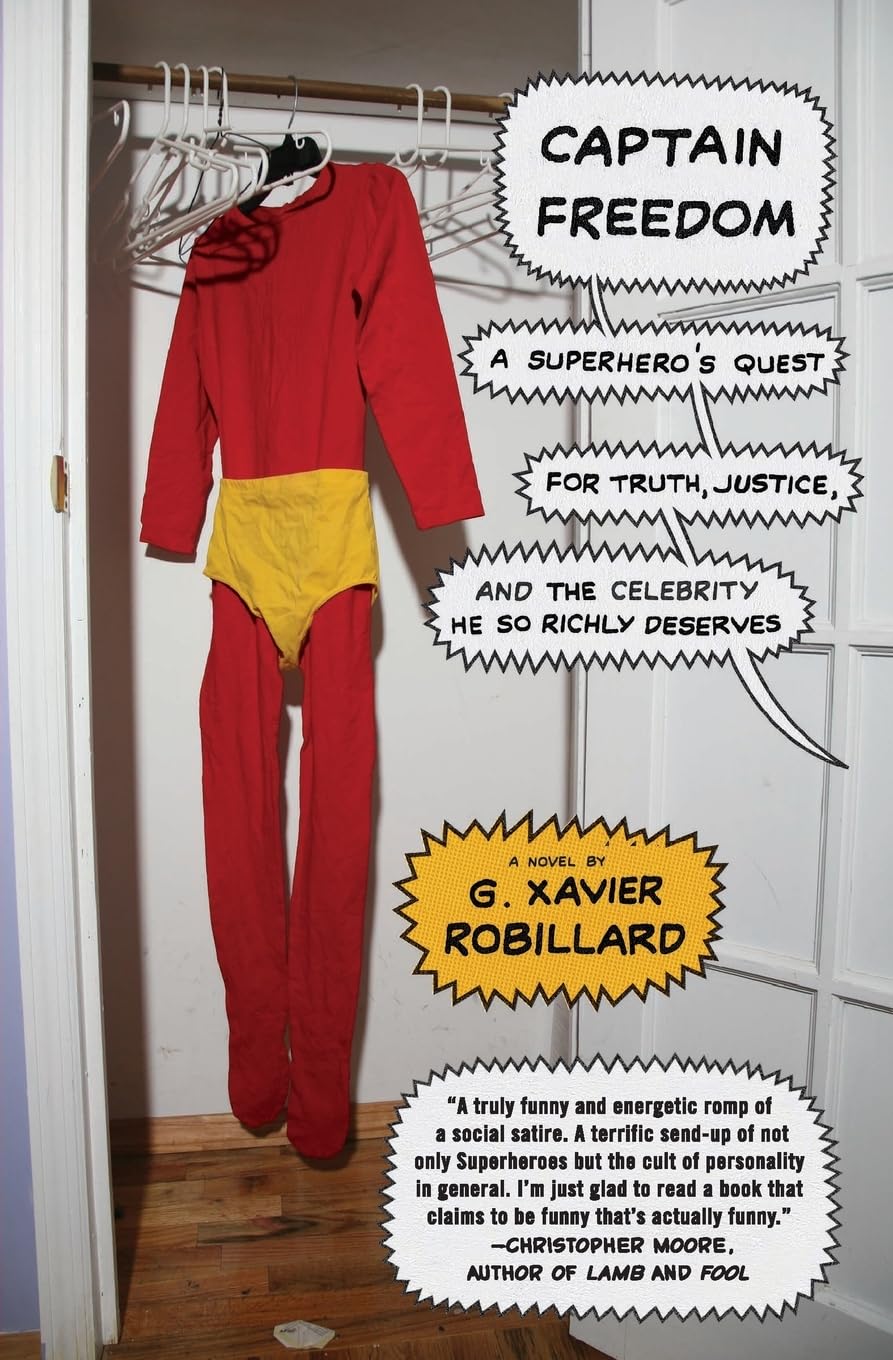 Used - Like New | Captain Freedom: A Satirical Superhero Comedy - He Saved the World But Can't Handle His Parents or a Life Coach -- G. Xavier Robillard, Paperback