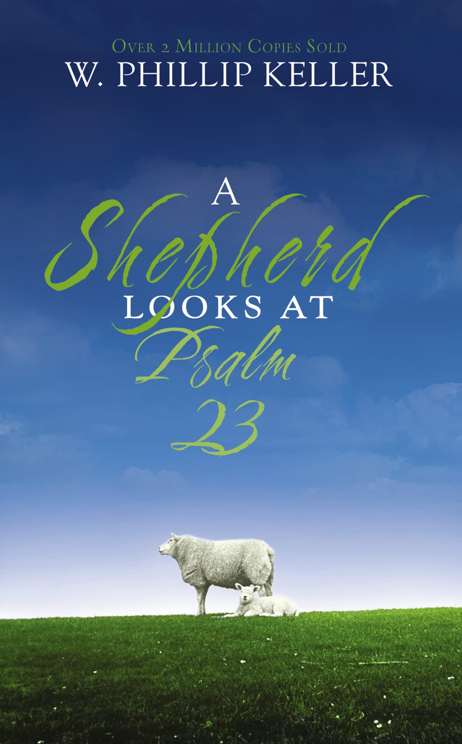 A Shepherd Looks at Psalm 23: Discovering God's Love for You - The Perfect Christian Gift for Lent and Easter -- W. Phillip Keller, Mass Market Paperbound