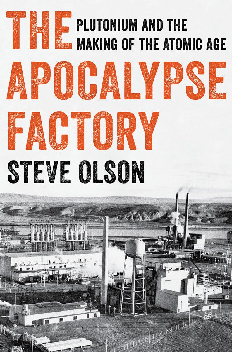 Used - Very Good | The Apocalypse Factory: Plutonium and the Making of the Atomic Age -- Steve Olson, Hardcover
