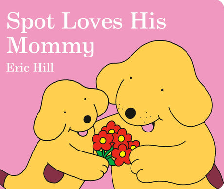 Spot Loves His Mommy -- Eric Hill, Board Book