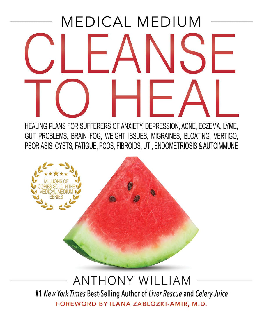 Medical Medium Cleanse to Heal: Healing Plans for Sufferers of Anxiety, Depression, Acne, Eczema, Lyme, Gut Problems, Brain Fog, Weight Issues, Migrai -- Anthony William, Hardcover