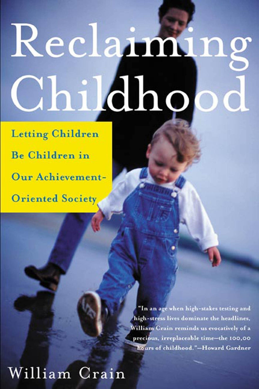 Used - Very Good | Reclaiming Childhood: Letting Children Be Children in Our Achievement-Oriented Society -- William Crain, Paperback