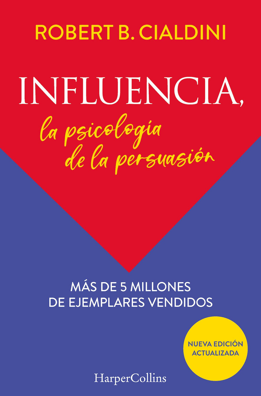 Influencia (Influence, the Psychology of Persuasion): La Psicología de la Persuasión (the Persuasion Psychology) -- Robert B. Cialdini, Paperback