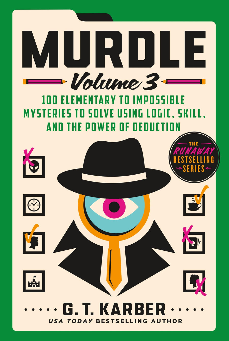 Murdle: Volume 3: 100 Elementary to Impossible Mysteries to Solve Using Logic, Skill, and the Power of Deduction -- G. T. Karber, Paperback