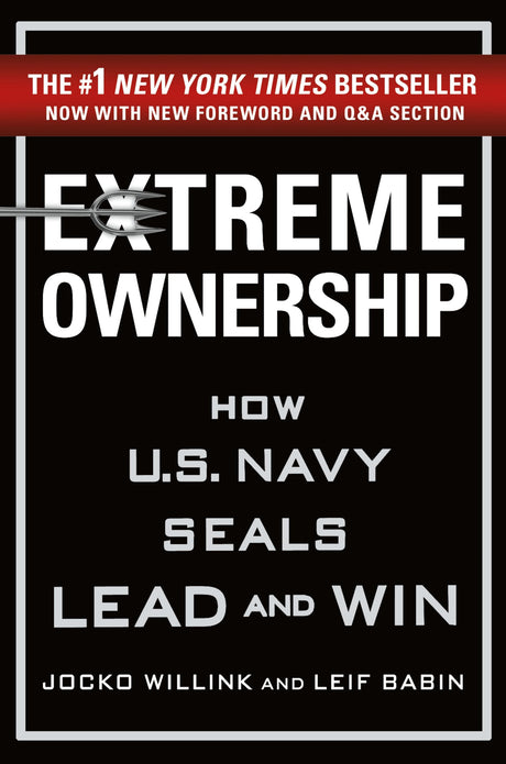 Extreme Ownership: How U.S. Navy Seals Lead and Win -- Jocko Willink, Hardcover