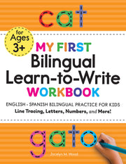 My First Bilingual Learn-To-Write Workbook: English - Spanish Bilingual Practice for Kids: Line Tracing, Letters, Numbers, and More! by Wood, Jocelyn