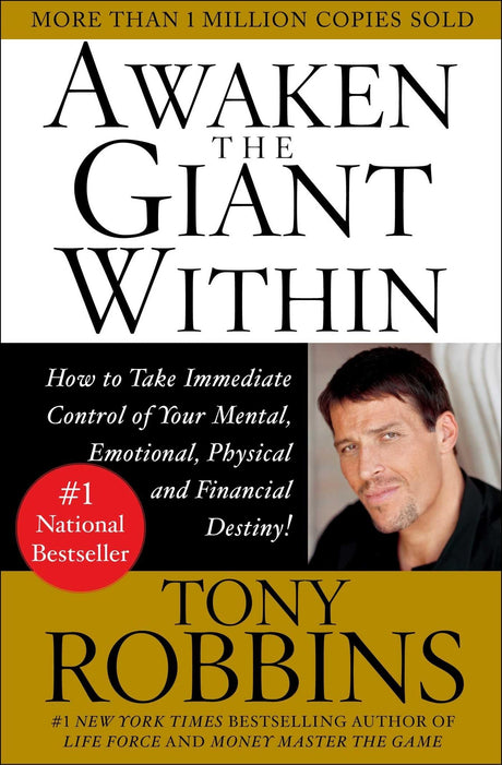 Awaken the Giant Within: How to Take Immediate Control of Your Mental, Emotional, Physical & Financial Destiny! -- Tony Robbins, Paperback