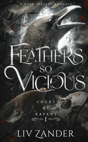 Feathers so Vicious: A Dark Fantasy Romance -- LIV Zander, Paperback