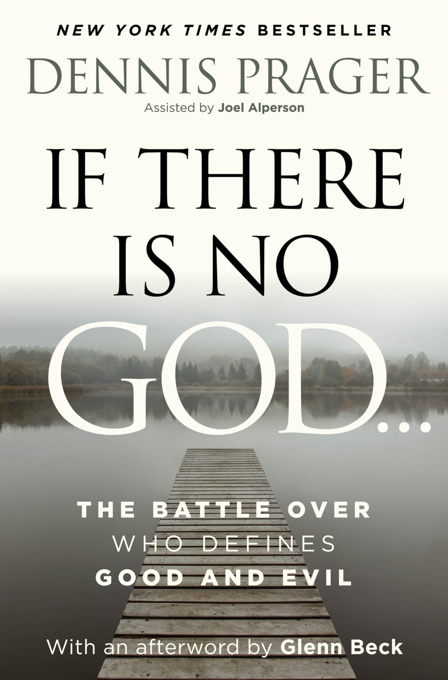 If There Is No God: The Battle Over Who Defines Good and Evil -- Dennis Prager, Hardcover