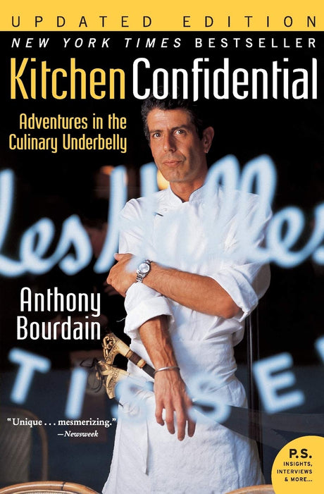 Kitchen Confidential: Adventures in the Culinary Underbelly -- Anthony Bourdain, Paperback