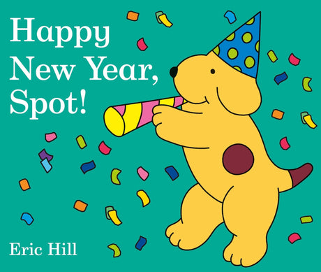 Happy New Year, Spot! -- Eric Hill, Board Book