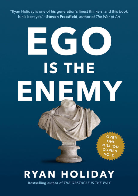 Ego Is the Enemy -- Ryan Holiday, Hardcover
