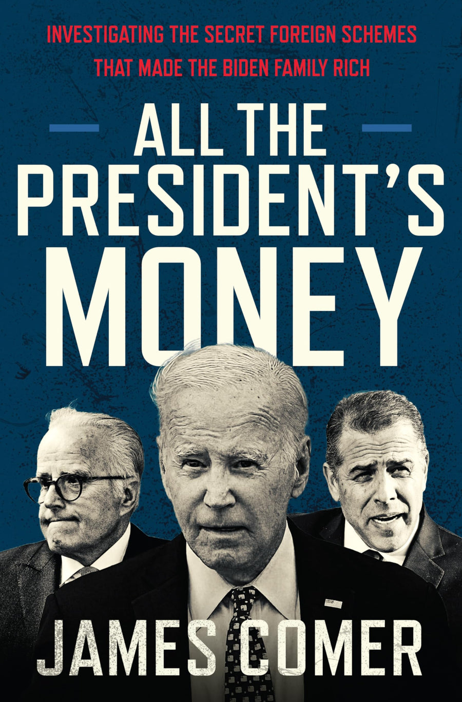Used - Like New | All the President's Money: Investigating the Secret Foreign Schemes That Made the Biden Family Rich -- James Comer, Hardcover