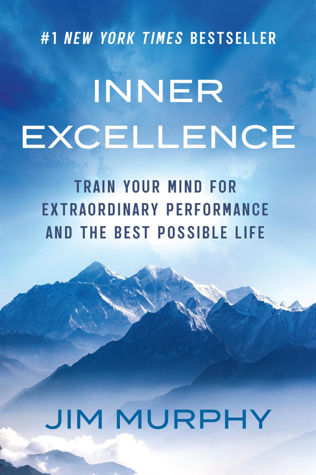 Inner Excellence: Train Your Mind for Extraordinary Performance and the Best Possible Life -- Jim Murphy, Paperback