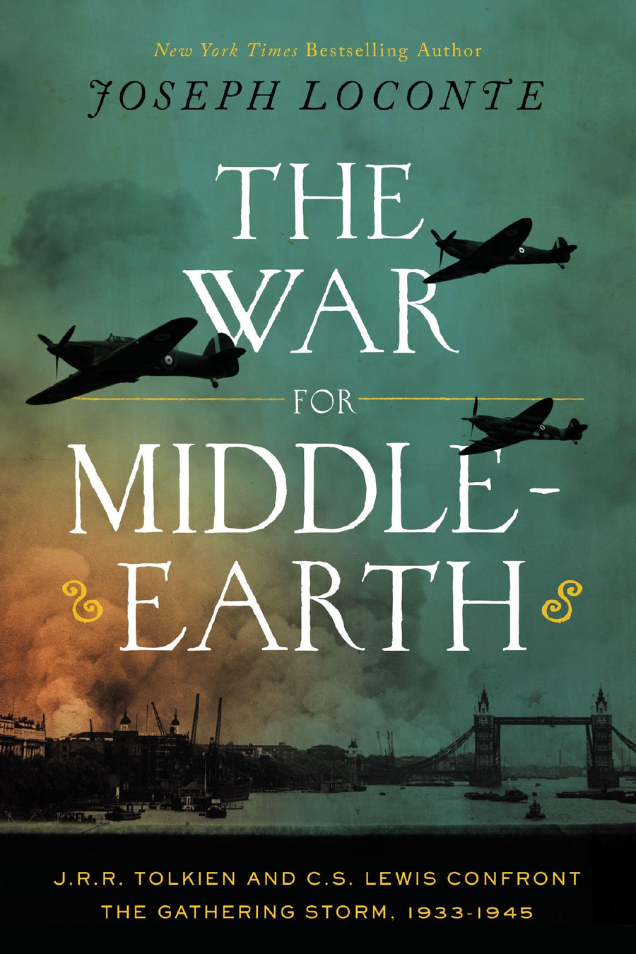 The War for Middle-Earth: J.R.R. Tolkien and C.S. Lewis Confront the Gathering Storm, 1933-1945 -- Joseph Loconte, Hardcover