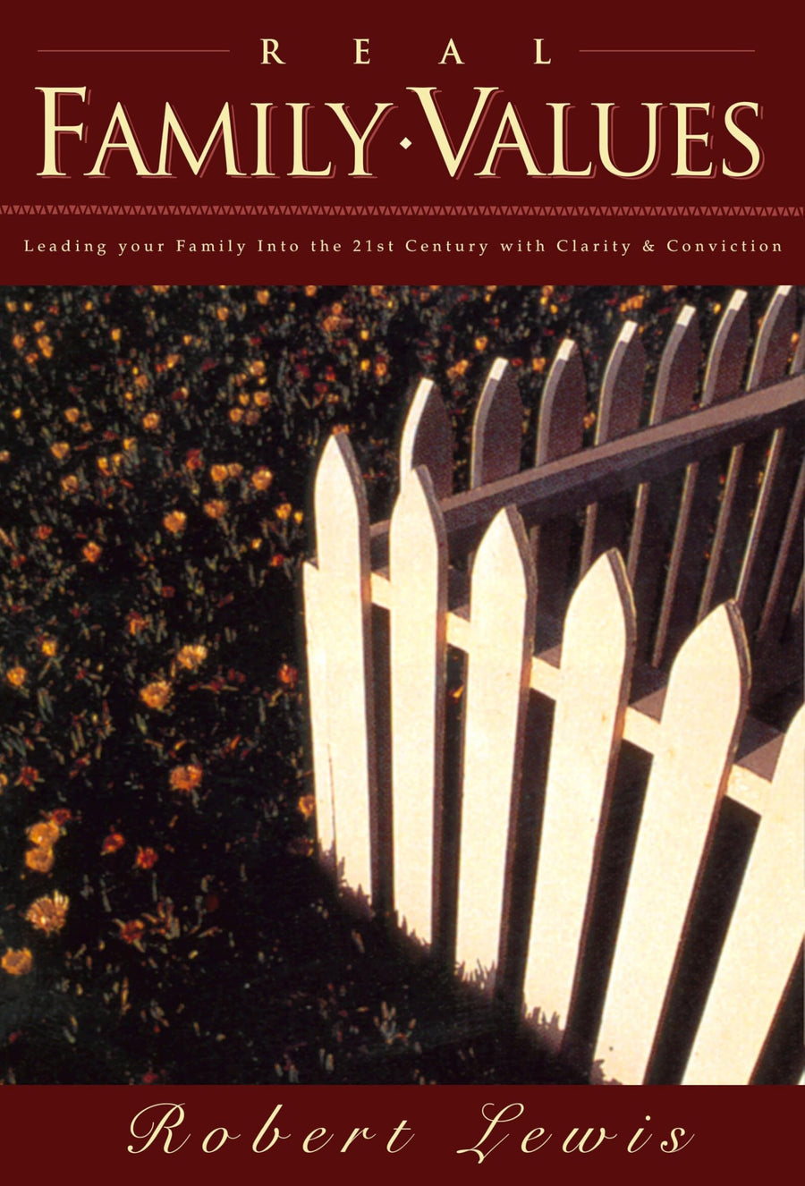 Used - Good | Real Family Values: Leading Your Family into the 21st Century with Clarity and Conviction -- Robert Lewis, Paperback