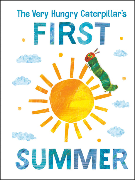 The Very Hungry Caterpillar's First Summer -- Eric Carle, Board Book