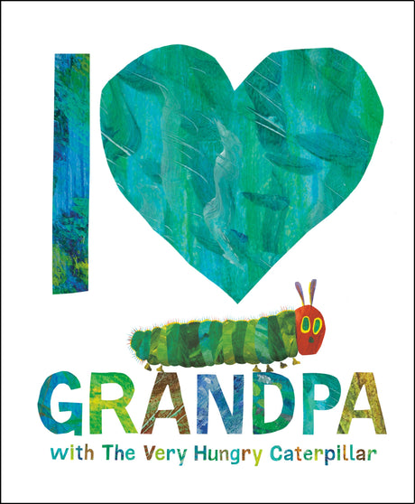 I Love Grandpa with the Very Hungry Caterpillar -- Eric Carle, Hardcover