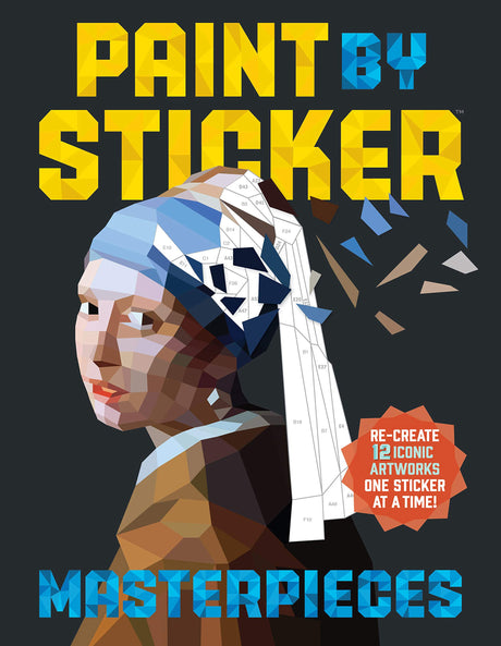 Paint by Sticker (Official): Masterpieces: Re-Create 12 Iconic Artworks One Sticker at a Time! -- Workman Publishing, Paperback