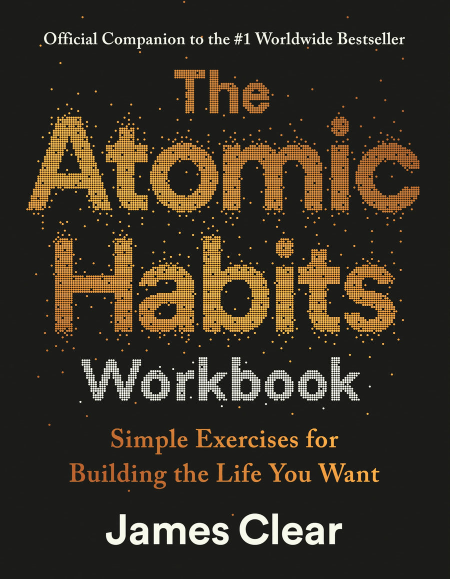 The Atomic Habits Workbook: Official Companion to the #1 Worldwide Bestseller -- James Clear, Paperback