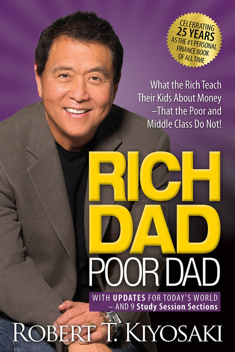 Rich Dad Poor Dad: What the Rich Teach Their Kids about Money That the Poor and Middle Class Do Not! -- Robert T. Kiyosaki, Mass Market Paperbound