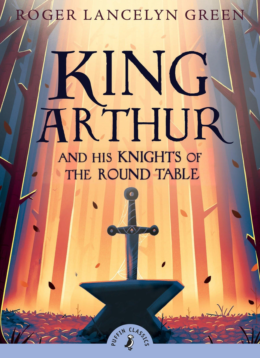 King Arthur and His Knights of the Round Table -- Roger Lancelyn Green, Paperback