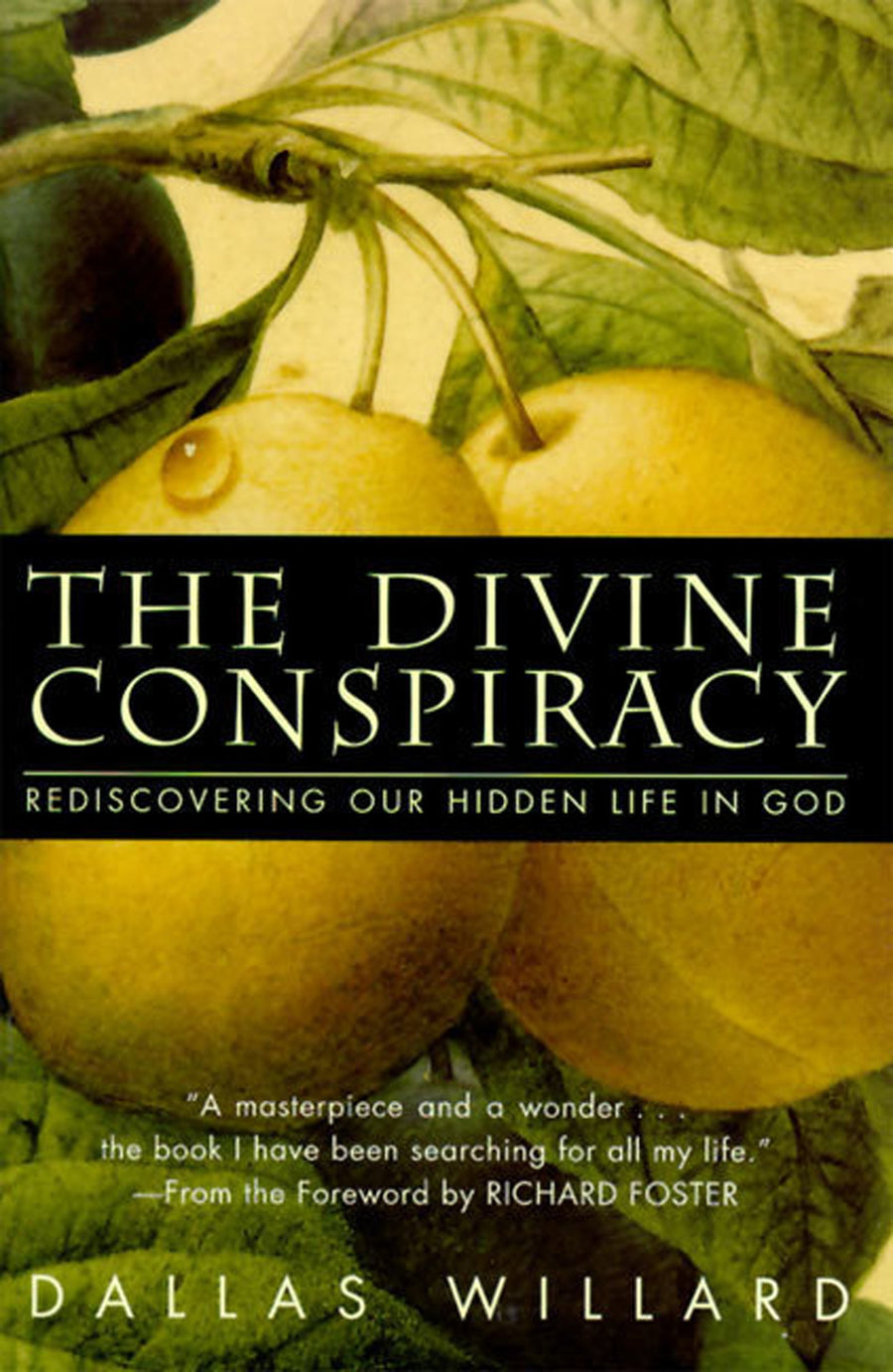 The Divine Conspiracy: Rediscovering Our Hidden Life in God -- Dallas Willard, Hardcover