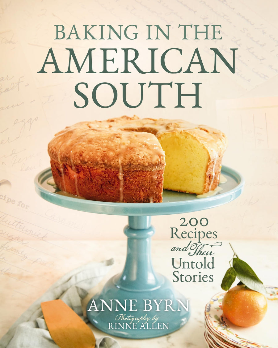 Baking in the American South: 200 Recipes and Their Untold Stories (a Definitive Cookbook Guide to Southern Baking) - The Perfect Cozy Gift for Bakers -- Anne Byrn, Hardcover