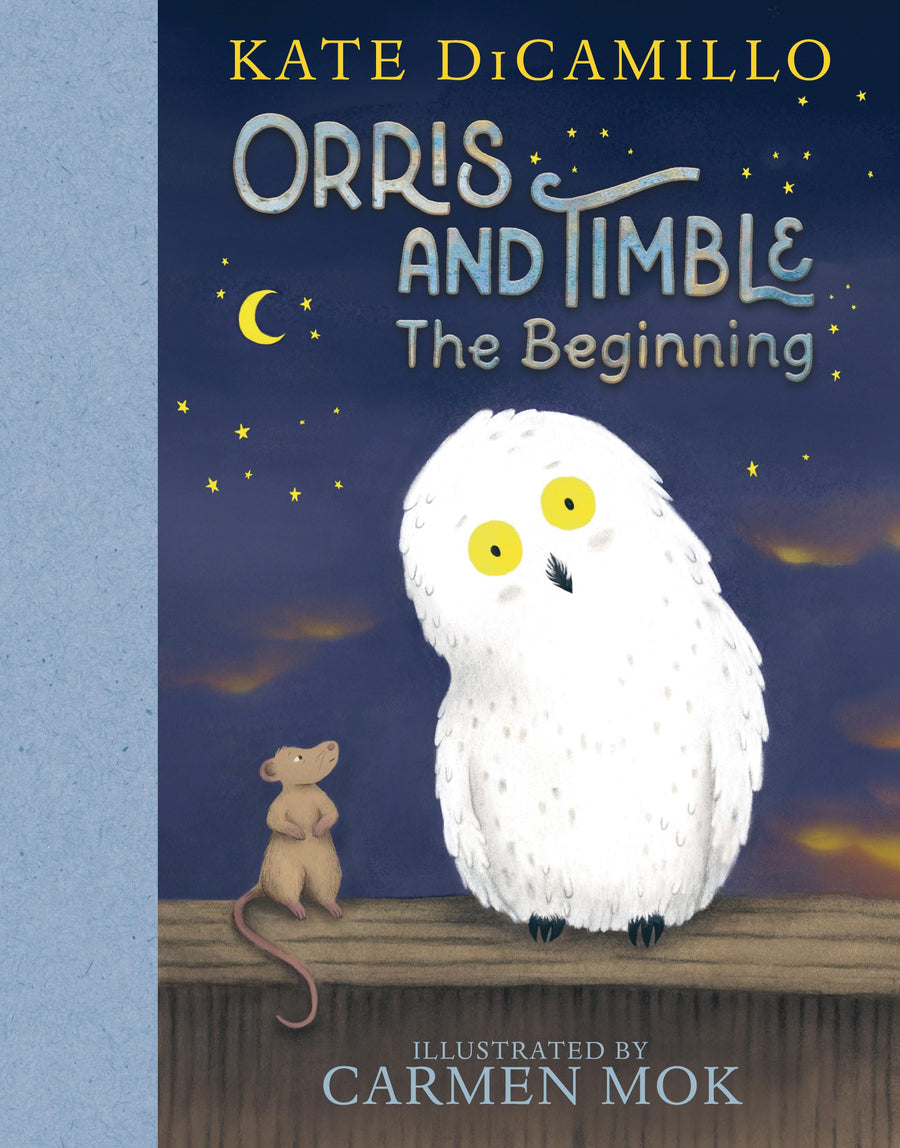 Orris and Timble: The Beginning: (A Heartwarming Early Chapter Book about Friendship, Courage, and Helping Others - For Kids Ages 5-8 in Grades K-3) -- Kate DiCamillo, Hardcover