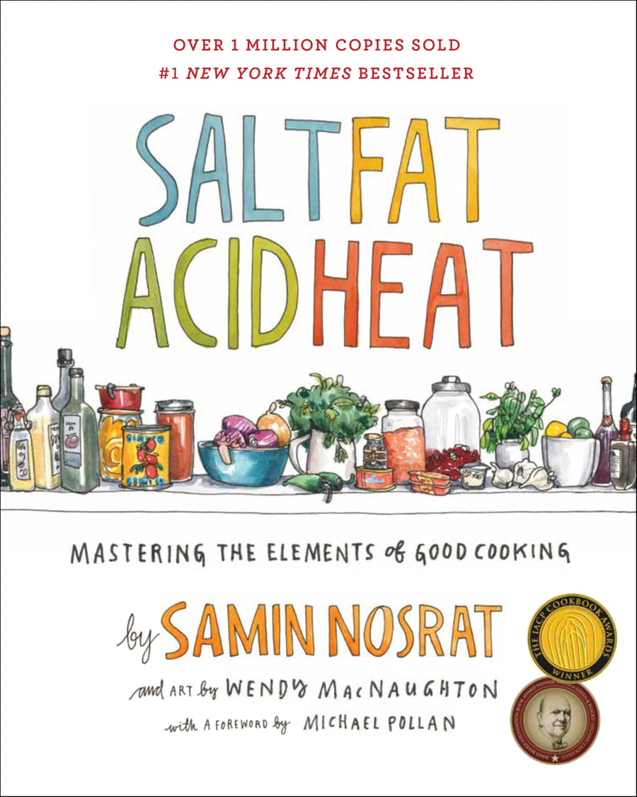 Salt, Fat, Acid, Heat: Mastering the Elements of Good Cooking -- Samin Nosrat, Hardcover