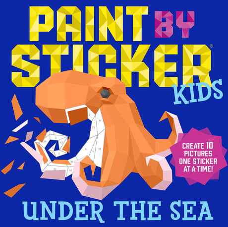 Paint by Sticker Kids: Under the Sea: Create 10 Pictures One Sticker at a Time! -- Workman Publishing, Paperback