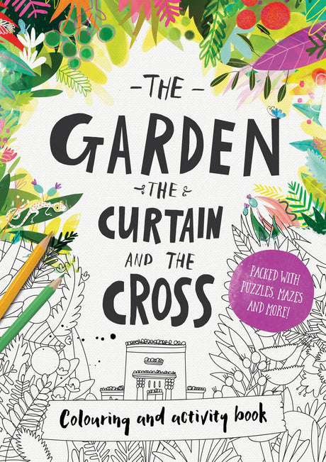 The Garden, the Curtain & the Cross Coloring & Activity Book: Coloring, Puzzles, Mazes and More -- Catalina Echeverri, Paperback
