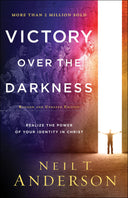 Victory Over the Darkness: Realize the Power of Your Identity in Christ -- Neil T. Anderson, Paperback