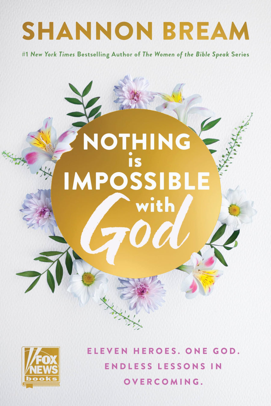 Nothing Is Impossible with God: Eleven Heroes. One God. Endless Lessons in Overcoming. -- Shannon Bream, Hardcover