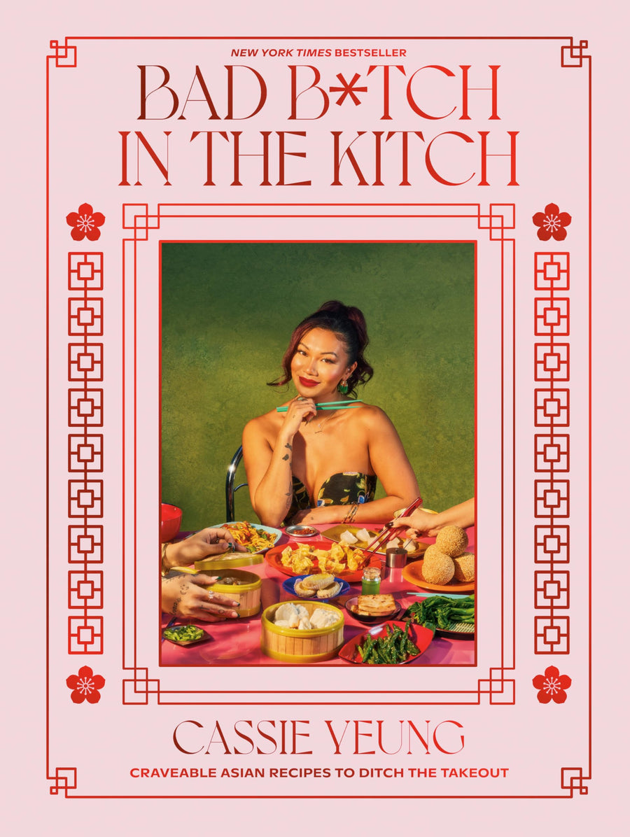 Bad B*tch in the Kitch: Craveable Asian Recipes to Ditch the Takeout: A Cookbook -- Cassie Yeung, Hardcover