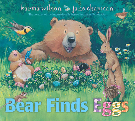 Bear Finds Eggs -- Karma Wilson, Hardcover