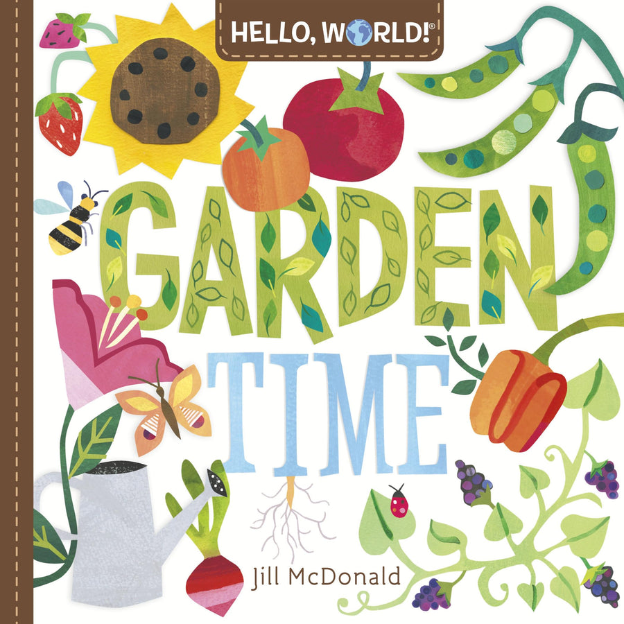 Hello, World! Garden Time: A Book of Plants and Gardening for Kids -- Jill McDonald, Board Book