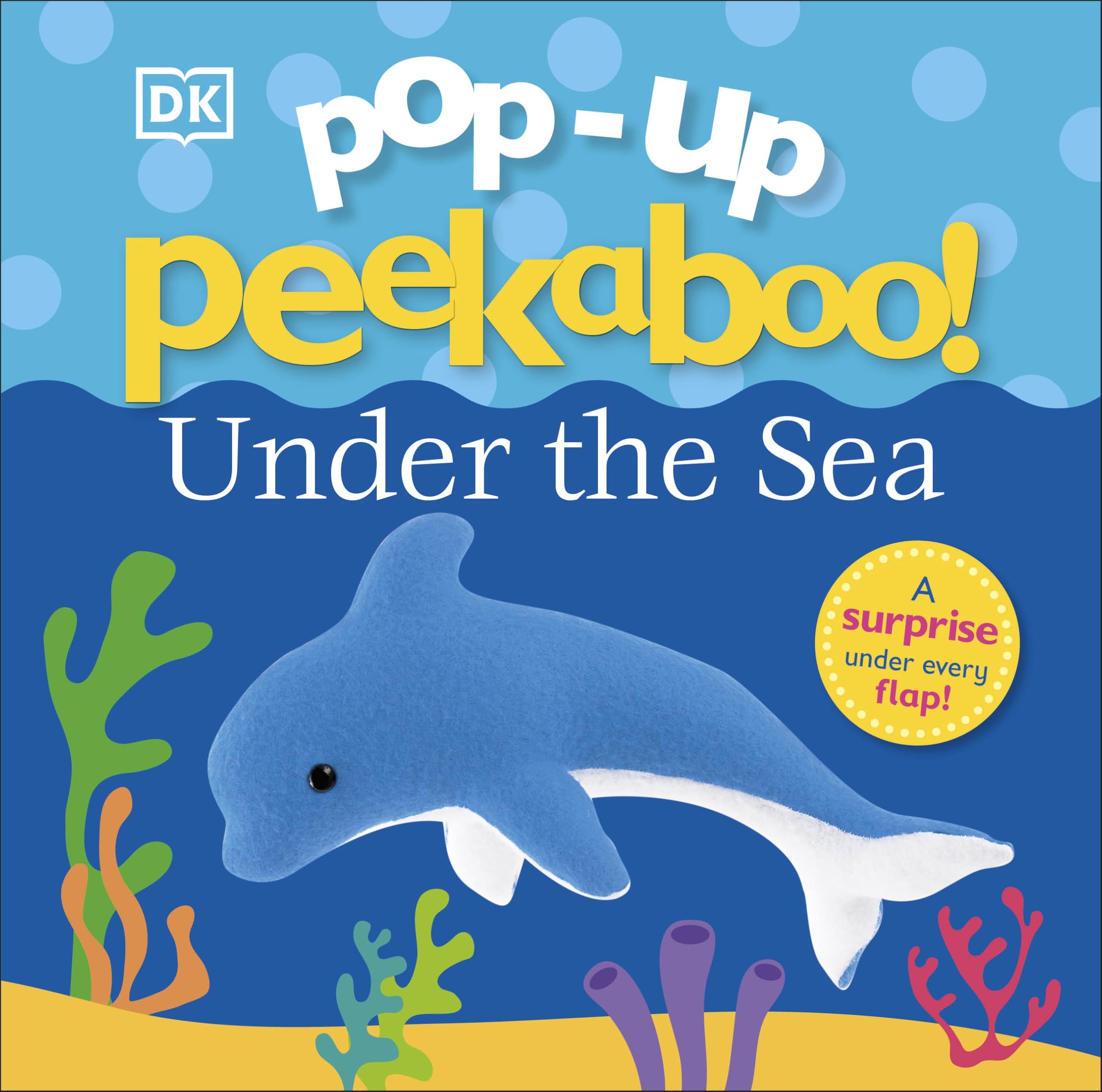 Pop-Up Peekaboo! Under the Sea: A Surprise Under Every Flap! by DK