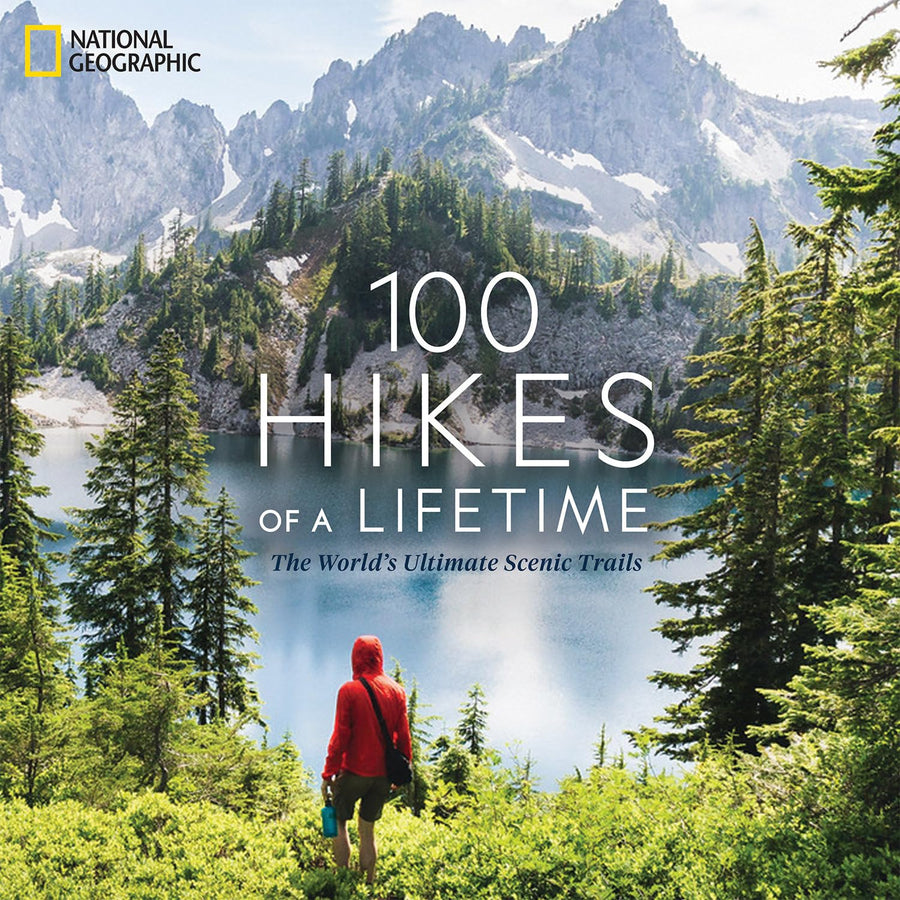 100 Hikes of a Lifetime: The World's Ultimate Scenic Trails -- Kate Siber, Hardcover