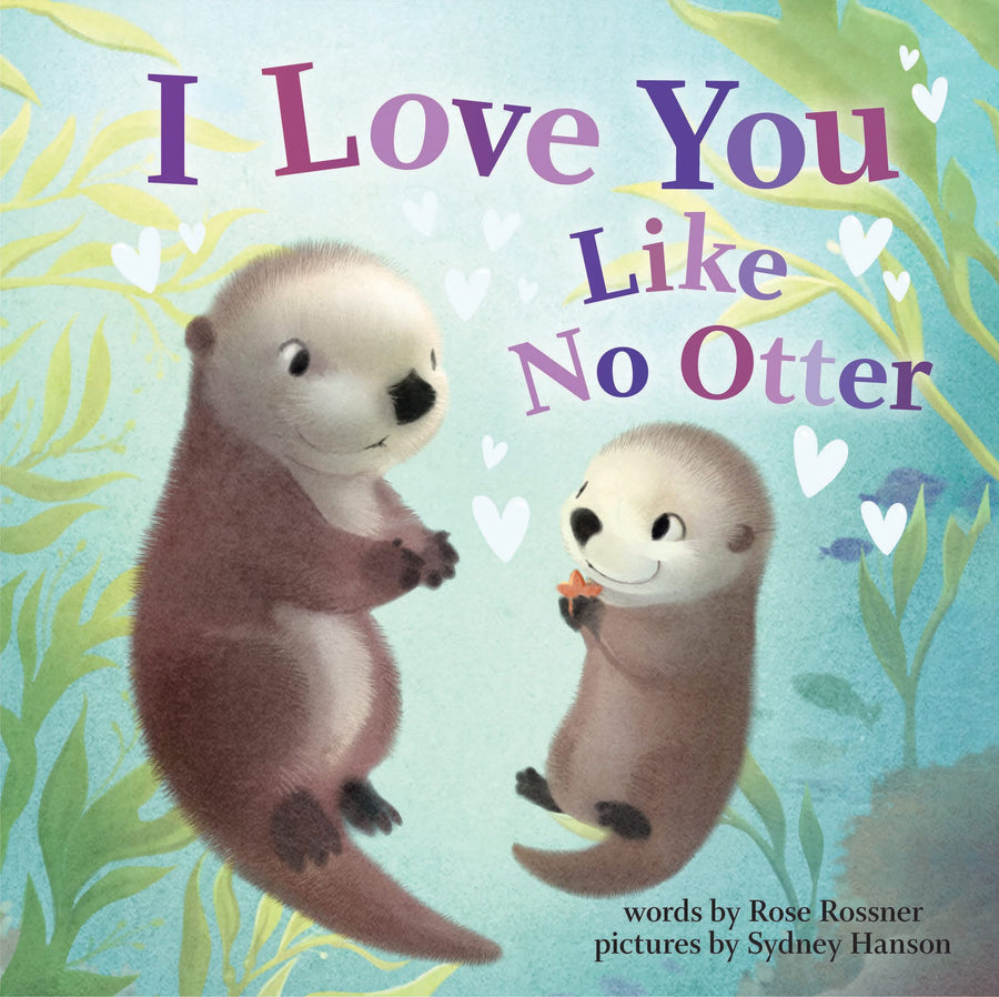 I Love You Like No Otter -- Rose Rossner, Board Book