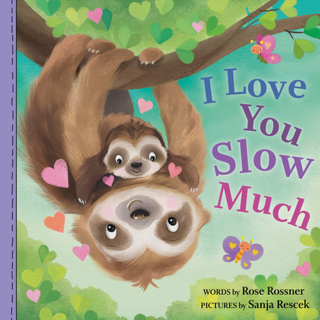 I Love You Slow Much -- Rose Rossner, Board Book