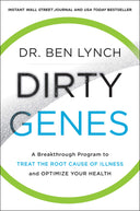 Dirty Genes: A Breakthrough Program to Treat the Root Cause of Illness and Optimize Your Health -- Ben Lynch, Paperback